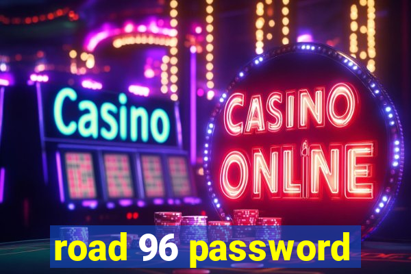 road 96 password